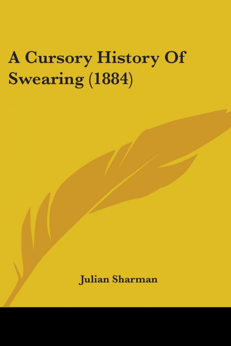 A CURSORY HISTORY OF SWEARING (1884)