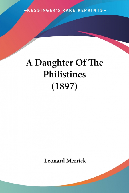 A DAUGHTER OF THE PHILISTINES (1897)