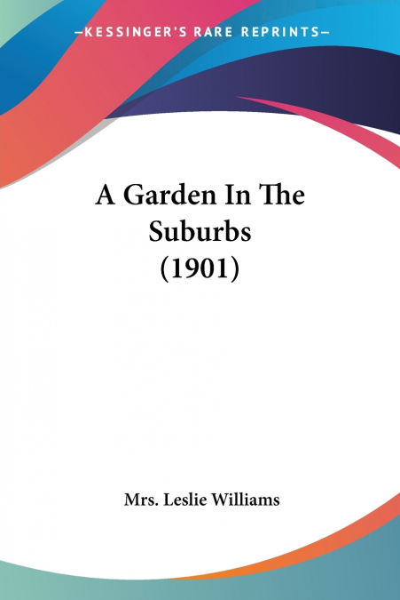 A GARDEN IN THE SUBURBS (1901)