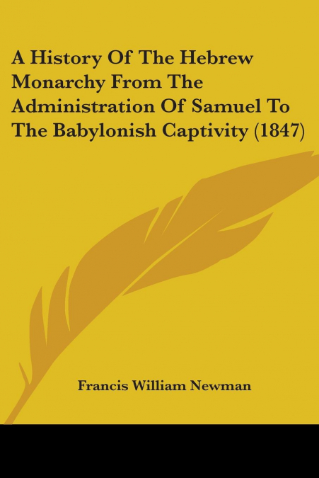 A HISTORY OF THE HEBREW MONARCHY FROM THE ADMINISTRATION OF