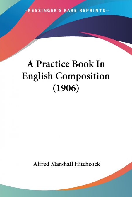 ENLARGED PRACTICE BOOK IN ENGLISH COMPOSITION (1909)