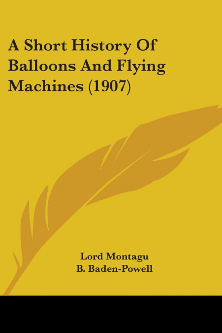 A SHORT HISTORY OF BALLOONS AND FLYING MACHINES