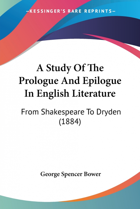 A STUDY OF THE PROLOGUE AND EPILOGUE IN ENGLISH LITERATURE