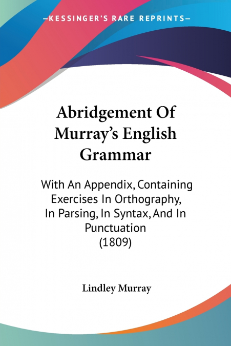 ABRIDGEMENT OF MURRAY?S ENGLISH GRAMMAR