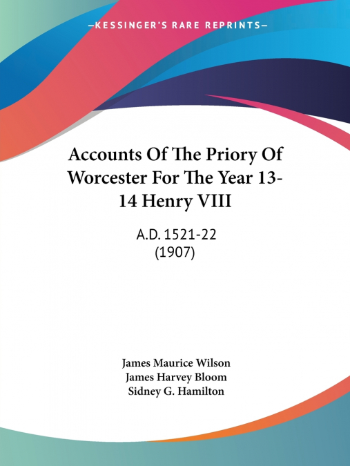 ACCOUNTS OF THE PRIORY OF WORCESTER FOR THE YEAR 13-14 HENRY