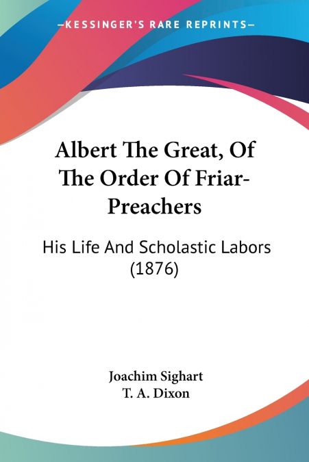 ALBERT THE GREAT, OF THE ORDER OF FRIAR-PREACHERS