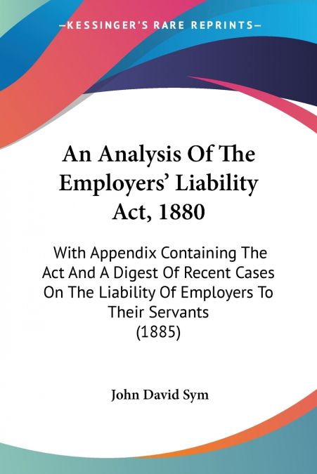 AN ANALYSIS OF THE EMPLOYERS? LIABILITY ACT, 1880