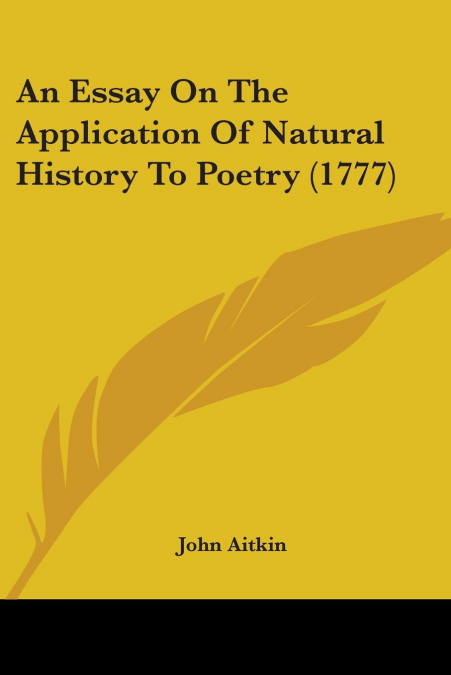 AN ESSAY ON THE APPLICATION OF NATURAL HISTORY TO POETRY (17