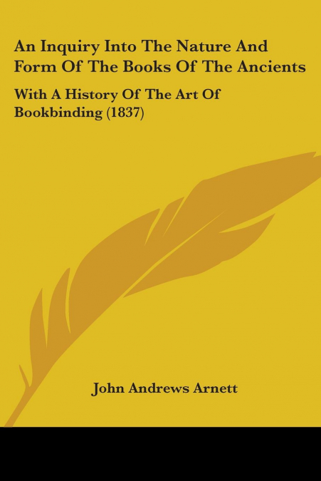 AN INQUIRY INTO THE NATURE AND FORM OF THE BOOKS OF THE ANCI