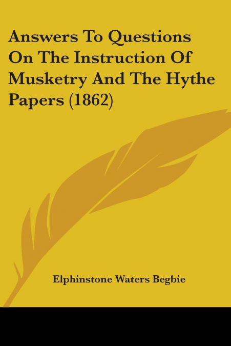 ANSWERS TO QUESTIONS ON THE INSTRUCTION OF MUSKETRY AND THE