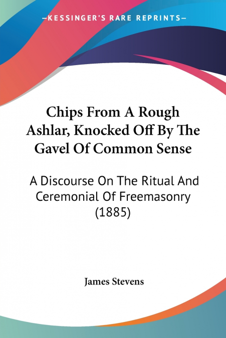 CHIPS FROM A ROUGH ASHLAR, KNOCKED OFF BY THE GAVEL OF COMMO