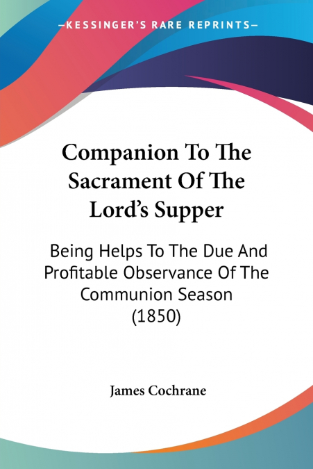 COMPANION TO THE SACRAMENT OF THE LORD?S SUPPER