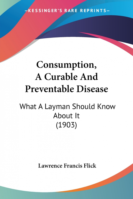 CONSUMPTION, A CURABLE AND PREVENTABLE DISEASE