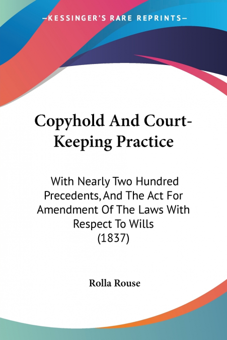 COPYHOLD AND COURT-KEEPING PRACTICE