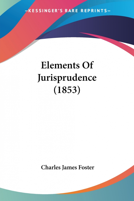 ELEMENTS OF JURISPRUDENCE (1853)