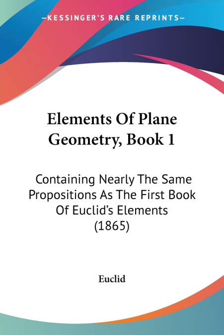ELEMENTS OF PLANE GEOMETRY, BOOK 1