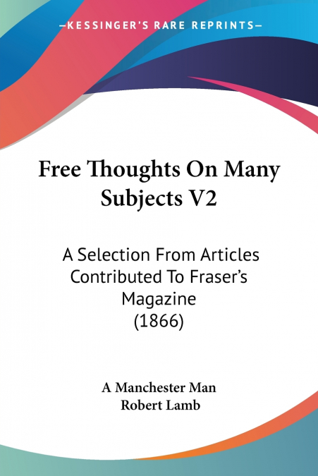 FREE THOUGHTS ON MANY SUBJECTS V2