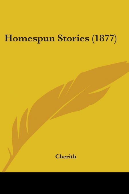 HOMESPUN STORIES (1877)