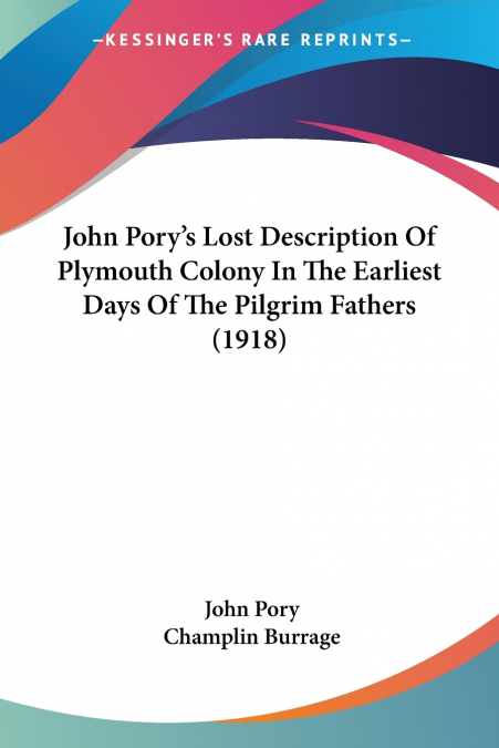 JOHN PORY?S LOST DESCRIPTION OF PLYMOUTH COLONY IN THE EARLI