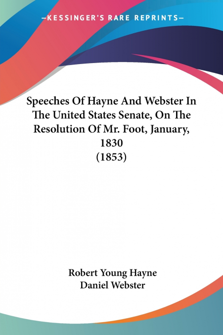 MR. WEBSTER?S SPEECH, IN THE UNITED STATES. SENATE