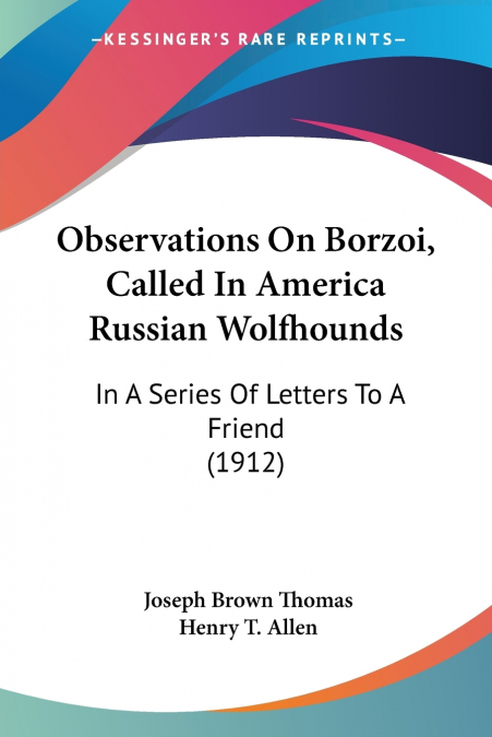 OBSERVATIONS ON BORZOI - CALLED IN AMERICA RUSSIAN WOLFHOUND