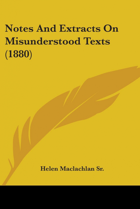 NOTES AND EXTRACTS ON MISUNDERSTOOD TEXTS (1880)