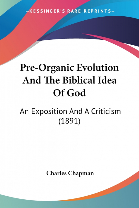 PRE-ORGANIC EVOLUTION AND THE BIBLICAL IDEA OF GOD