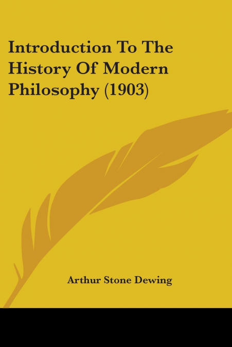 INTRODUCTION TO THE HISTORY OF MODERN PHILOSOPHY (1903)