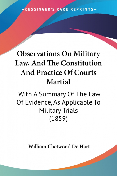 OBSERVATIONS ON MILITARY LAW, AND THE CONSTITUTION AND PRACT