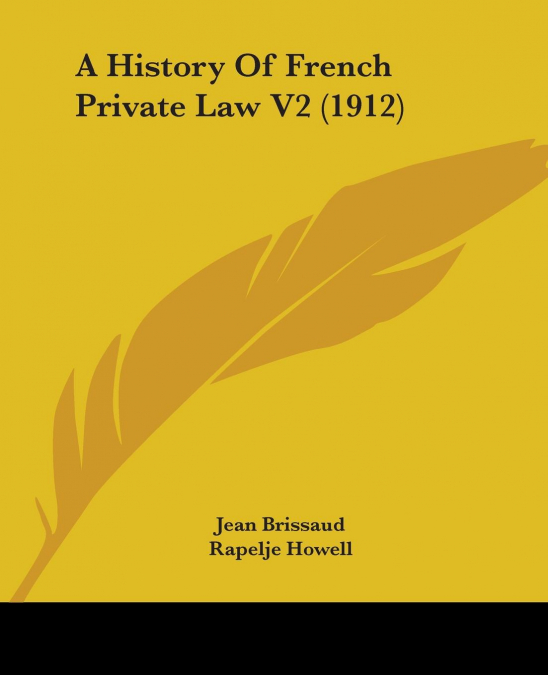 A HISTORY OF FRENCH PRIVATE LAW V2 (1912)