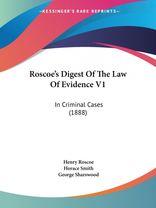 ROSCOE?S DIGEST OF THE LAW OF EVIDENCE V1