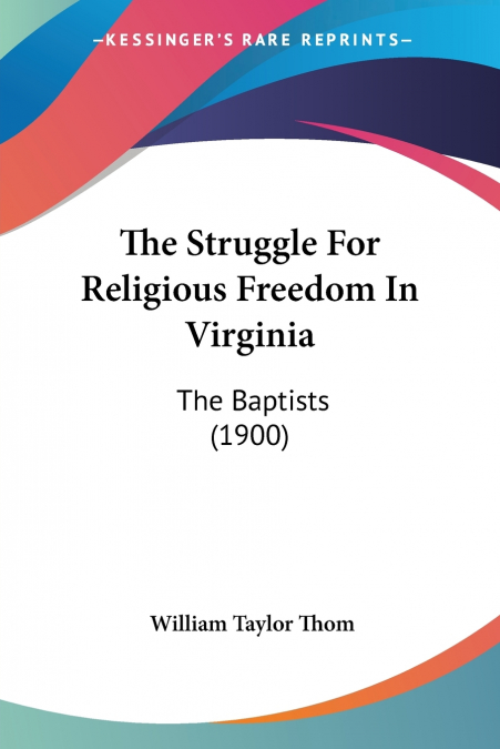 THE STRUGGLE FOR RELIGIOUS FREEDOM IN VIRGINIA