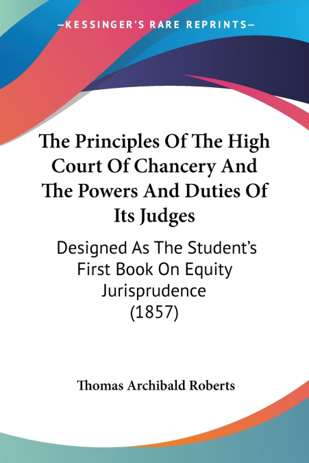 THE PRINCIPLES OF THE HIGH COURT OF CHANCERY AND THE POWERS