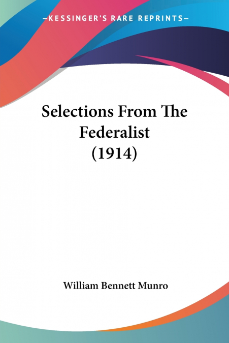 SELECTIONS FROM THE FEDERALIST (1914)