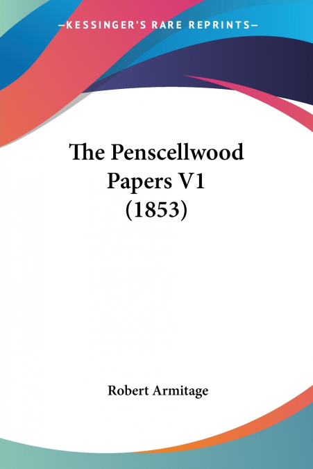 THE PENSCELLWOOD PAPERS V1 (1853)
