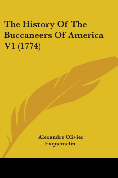 THE HISTORY OF THE BUCCANEERS OF AMERICA V1 (1774)
