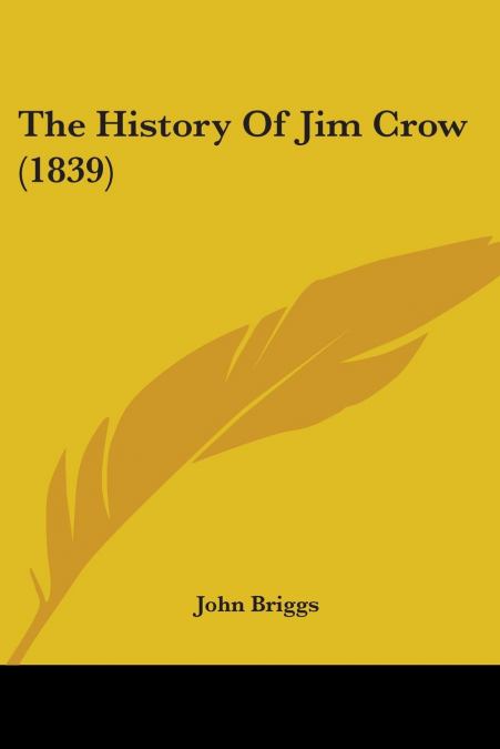 THE HISTORY OF JIM CROW (1839)