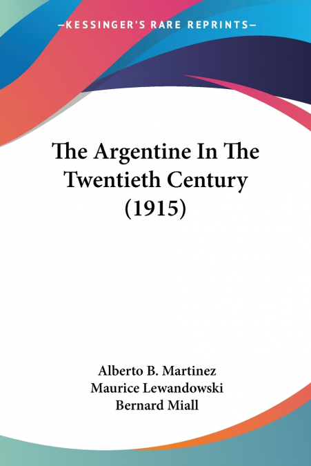 THE ARGENTINE IN THE TWENTIETH CENTURY (1915)