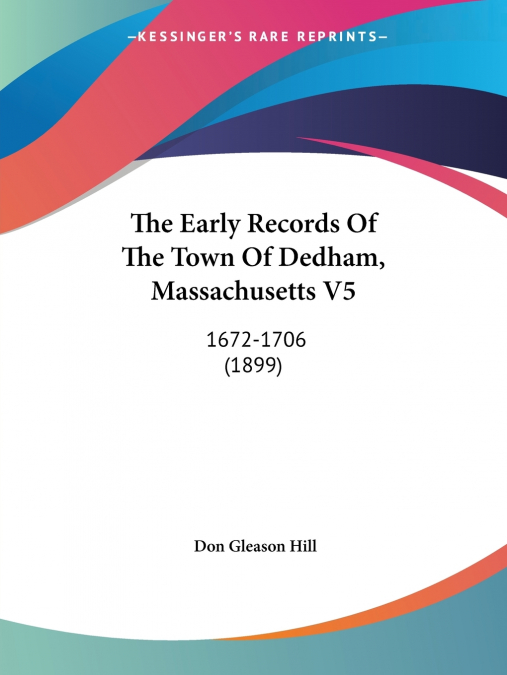 THE EARLY RECORDS OF THE TOWN OF DEDHAM, MASSACHUSETTS V5