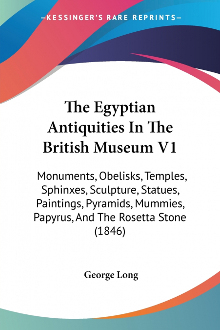 THE EGYPTIAN ANTIQUITIES IN THE BRITISH MUSEUM V1