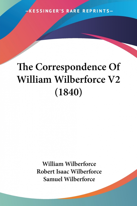 THE CORRESPONDENCE OF WILLIAM WILBERFORCE V2 (1840)