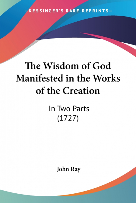 THE WISDOM OF GOD MANIFESTED IN THE WORKS OF THE CREATION