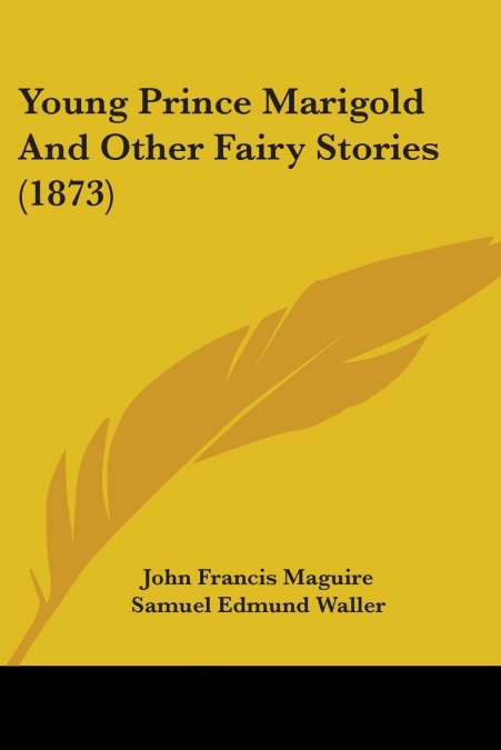 YOUNG PRINCE MARIGOLD AND OTHER FAIRY STORIES (1873)