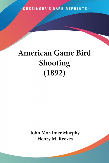 AMERICAN GAME BIRD SHOOTING (1892)