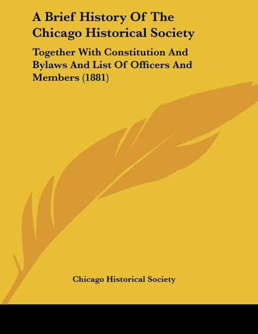 A BRIEF HISTORY OF THE CHICAGO HISTORICAL SOCIETY