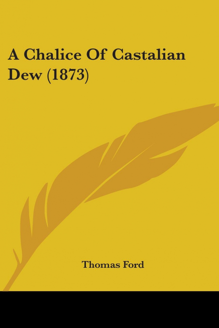 A CHALICE OF CASTALIAN DEW (1873)
