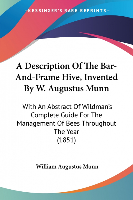A DESCRIPTION OF THE BAR-AND-FRAME HIVE, INVENTED BY W. AUGU