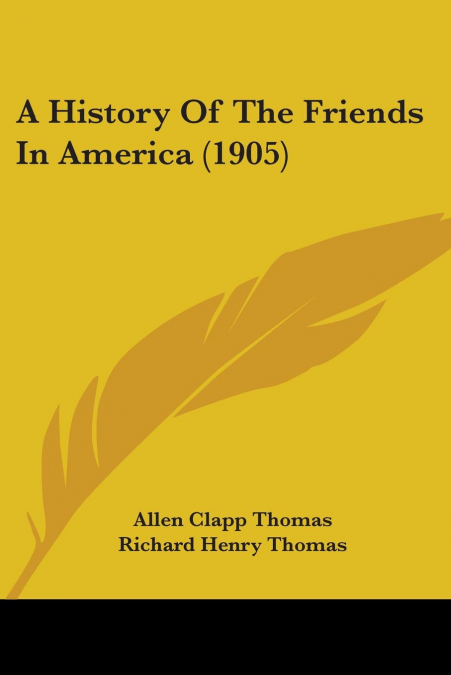 A HISTORY OF THE FRIENDS IN AMERICA (1905)