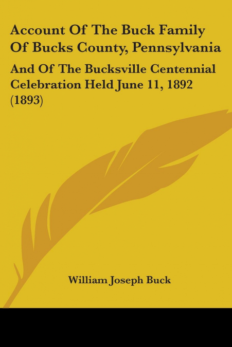 ACCOUNT OF THE BUCK FAMILY OF BUCKS COUNTY, PENNSYLVANIA