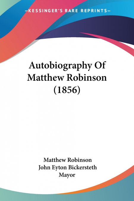 AUTOBIOGRAPHY OF MATTHEW ROBINSON (1856)